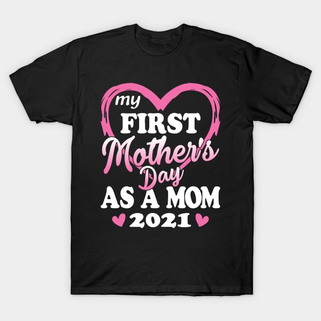 My First Mother's Day As A Mom 2021 T-Shirt by Tuyetle